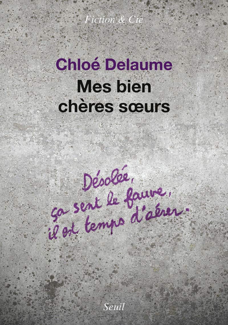 Mes Bien Cheres Sœurs De Chloe Delaume La Sororite Oui Mais Laquelle